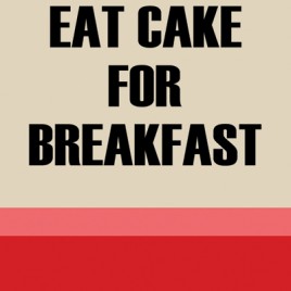 Eat Cake for Breakfast – Downloadable Print
