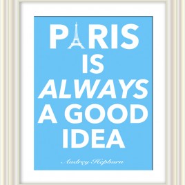 Paris is Always a Good Idea – Downloadable Print